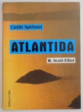 ATLANTIDA de W. SCOTT ELLIOT , EDITIA A II A REVAZUTA , 2001