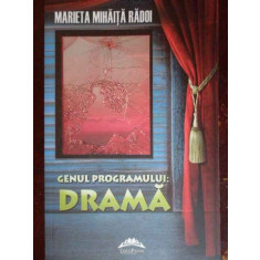 Genul Programului: Drama - Marieta Mihaita Radoi ,302768