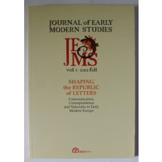 JOURNAL OF EARLY MODERN STUDIES , VOLUME 1 , ISSUE 1 , editor VLAD ALEXANDRESCU , 2012