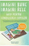 Imagini bune, imagini rele. Ghid pentru consilierea copiilor - Kristen A. Jenson, Shelby DeBause