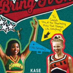 Bring It on: The Complete Story of the Cheerleading Movie That Changed, Like, Everything (No, Seriously)