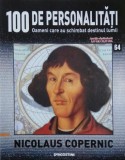 Nicolaus Copernic. 100 de personalitati. Oameni care schimbat destinul lumii nr. 64