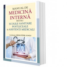 Manual de medicina interna pentru scolile sanitare postliceale si asistenti medicali - Mihail Petru Lungu