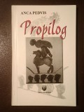Anca Pedvis - Propilog (poeme) (2006)
