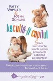 Ascultă-ţi copilul - Paperback brosat - Patty Wipfler, Tosha Schore - Humanitas