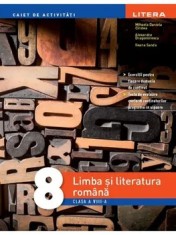 Limba si literatura romana. Caiet de activitati. Clasa a VIII-a/Mihaela Daniela Cirstea, Alexandra Dragomirescu, Ileana Sanda