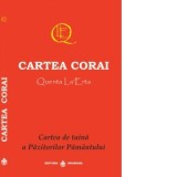 Cartea Corai. Cartea de taina a Pazitorilor Pamantului - Satia Naniokari, Ierofant Sri Mahacharia, Aurora Inoan