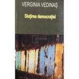 Verginia Vedinas - Slutirea democratiei