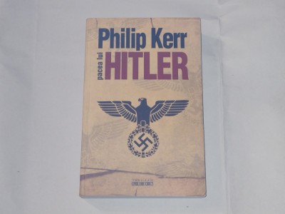 PHILIP KERR - PACEA LUI HITLER ~ Un roman despre al doilea razboi mondial ~ foto