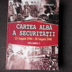 CARTEA ALBA A SECURITATII 23 AUGUST 1944- 30 AUGUST 1948, VOL.I