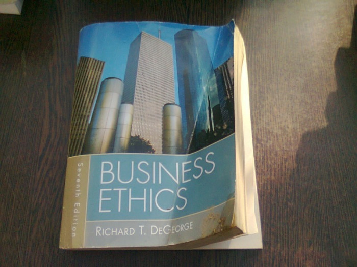 BUSINESS ETHICS - RICHARD T. DEGEORGE (CARTE IN LIMBA ENGLEZA)