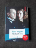 RAMASITELE ZILEI - KAZUO ISHIGURO, Polirom