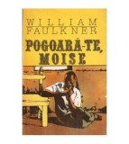 William Faulkner - Pogoara-te, Moise - 113087
