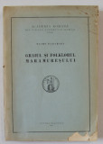GRAIUL SI FOLKLORUL MARAMURESULUI de TACHE PAPAHAGI - BUCURESTI, 1925