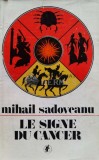 Cumpara ieftin Le signe du cancer - 1986 - Mihail Sadoveanu (E39), Minerva