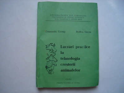 Lucrari practice la tehnologia cresterii animalelor - C. Covrig, R. Gavra foto