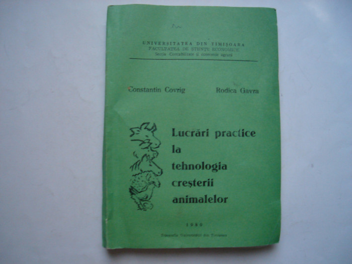 Lucrari practice la tehnologia cresterii animalelor - C. Covrig, R. Gavra