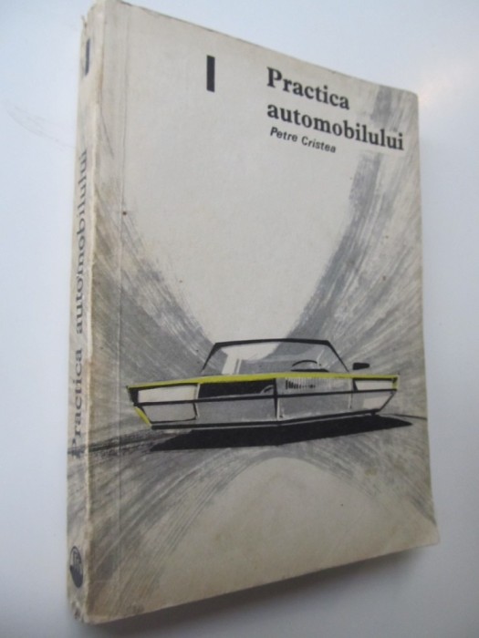 Practica automobilului (vol. 1) - Petre Cristea