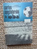 Cartea Spectatorului de Fotbal - Chiriac Manusaride, Ed. Sport-Turism, 1988, Stare Buna, Fotbal, Carte Sport