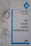 Mic tratat asupra naufragiului &ndash; Gheorghe Mocuta (cu autograf)