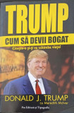 Cum să devii bogat - Donald J. Trump - Editura Pro, 2007 - Carte psihologie, dezvoltare personală - Limba Rom&acirc;nă