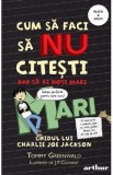 Cum sa faci sa NU citesti dar sa ai note mari - Tommy Greenwald