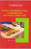 Teme experimentale si probleme de fizica aplicata Ed.7 - Florea Uliu