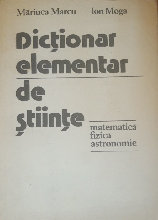 Dicționar elementar de științe - Măriuca Marcu