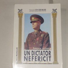 Generalul ION GHEORGHE - MARESALUL ANTONESCU UN DICTATOR NEFERICIT