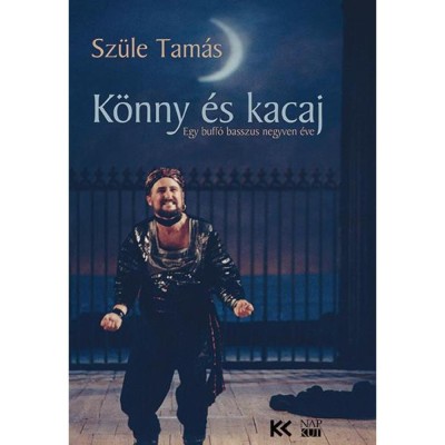 K&amp;ouml;nny &amp;eacute;s kacaj - Egy buff&amp;oacute; basszus negyven &amp;eacute;ve - Sz&amp;uuml;le Tam&amp;aacute;s foto
