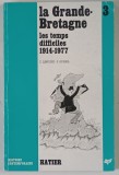 LE GRANDE BRETAGNE , LES TEMPS DIFFICILES , 1914 - 1977 par JACQUES LERUEZ et JEANNINE SUREL , 1979