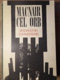 Macnair cel Orb. Povestiri Canadiene - Colectiv, 1970, Editura Univers, Romana, Beletristica, Roman