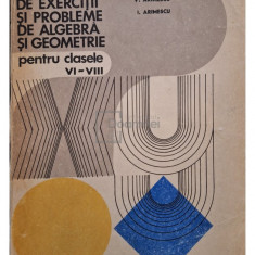A. Arimescu - Culegere de exercitii si probleme de algebra si geometrie pentru clasele VI - VIII (editia 1979)