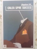 Calea Spre Succes - Napoleon Hill, Editura Curtea Veche, 2011, Psihologie, Dezvoltare Personala, 214 pagini