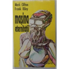 MASINA ETERNITATII de MARK CLIFTON si FRANK RILEY , ANII &#039;90