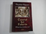 TAURUL LUI FALARIS (autogarf si dedicatie) - MARTURISITORUL - THEODOR RAPAN