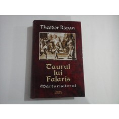 TAURUL LUI FALARIS (autogarf si dedicatie) - MARTURISITORUL - THEODOR RAPAN
