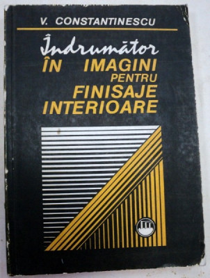 INDRUMATOR IN IMAGINI PENTRU FINISAJE INTERIOARE,BUCURESTI 1983-V.CONSTANTINESCU foto