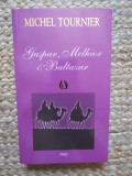 GASPAR ,MELHIOR &amp;BALTAZAR - MICHAEL TOURNIER