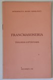 FRANCMASONERIA , TEOLOGIA LUPTATOARE de IRINEU MIHALCESCU , BUCURESTI , 1941