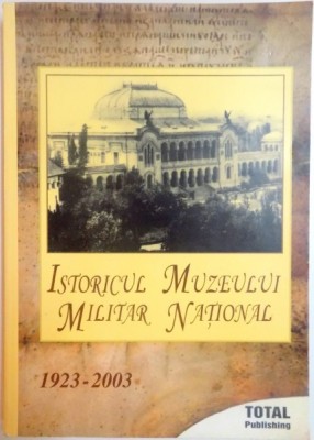 ISTORICUL MUZEULUI MILITAR NATIONAL 1923 - 2003 , 2003 foto