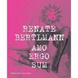 Renate Bertlmann : amo ergo sum