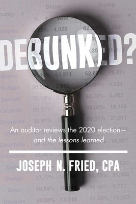 Debunked?: An Auditor Reviews the 2020 Election--And the Lessons Learned foto