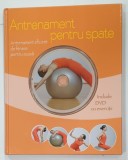 ANTRENAMENT PENTRU SPATE , ANTRENAMENT EFICIENT DE FITNESS PENTRU ACASA de CHRISTA G. TRACZINSKI si ROBERT S. POLSTER *CONTINE DVD