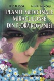 Ilie Tudor, Mihai Minoiu - Plante medicinale miraculoase din flora Romaniei
