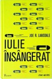 Joe R. Lansdale - Iulie &Icirc;ns&acirc;ngerat, Thriller, Editura Art, Coperta Cartonată, Limba Rom&acirc;nă