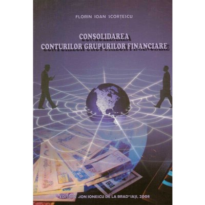 Florin Ioan Scortescu - Consolidarea conturilor grupurilor financiare - 101613 foto