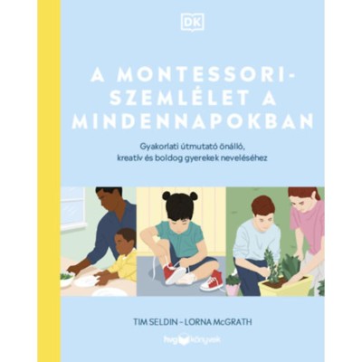 A Montessori-szeml&amp;eacute;let a mindennapokban - Gyakorlati &amp;uacute;tmutat&amp;oacute; &amp;ouml;n&amp;aacute;ll&amp;oacute;, kreat&amp;iacute;v &amp;eacute;s boldog gyerekek nevel&amp;eacute;s&amp;eacute;hez - Lorna Mcgrath foto