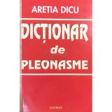 Aretia Dicu - Dictionar de pleonasme (Editia: 2009)