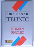 DICTIONAR TEHNIC , ROMAN - ENGLEZ , editie coordonata de ROMANITA - CHRISTINA DOBRE , 2004